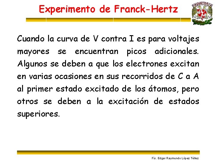 Experimento de Franck-Hertz Cuando la curva de V contra I es para voltajes mayores