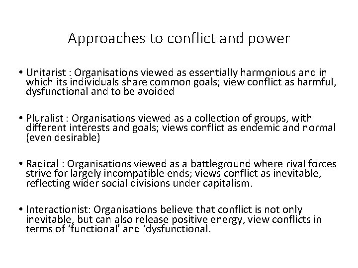 Approaches to conflict and power • Unitarist : Organisations viewed as essentially harmonious and