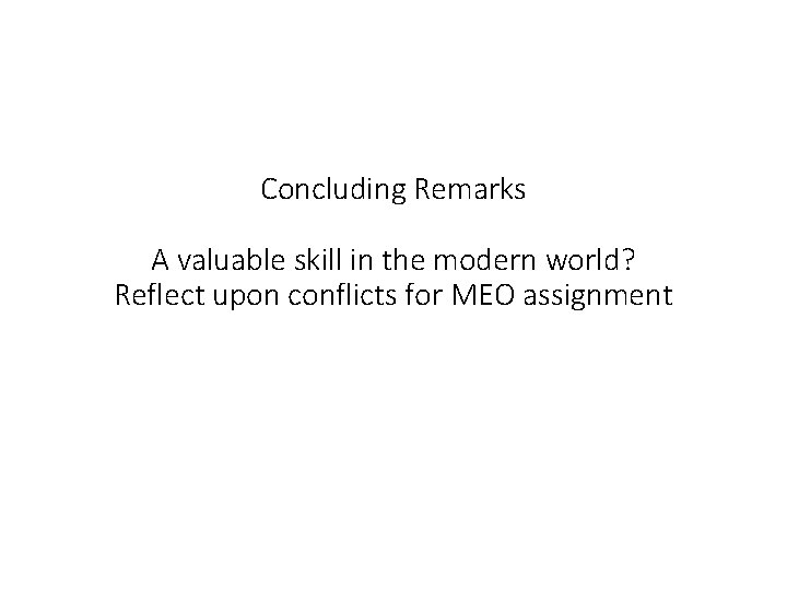 Concluding Remarks A valuable skill in the modern world? Reflect upon conflicts for MEO