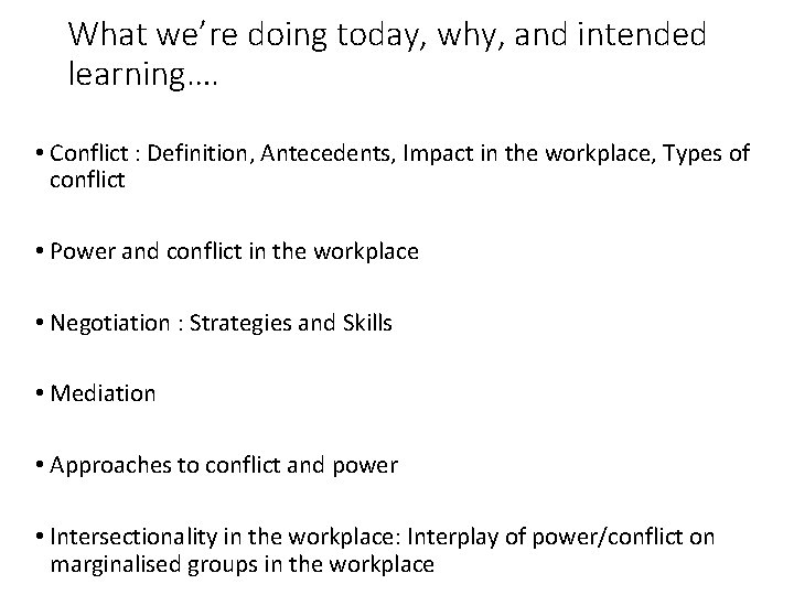 What we’re doing today, why, and intended learning…. • Conflict : Definition, Antecedents, Impact