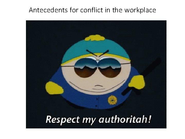 Antecedents for conflict in the workplace 