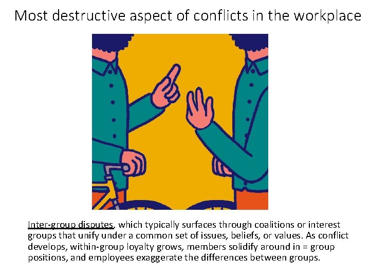 Most destructive aspect of conflicts in the workplace Inter-group disputes, which typically surfaces through