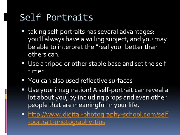 Self Portraits taking self-portraits has several advantages: you'll always have a willing subject, and Self Portraits taking self-portraits has several advantages: you'll always have a willing subject, and