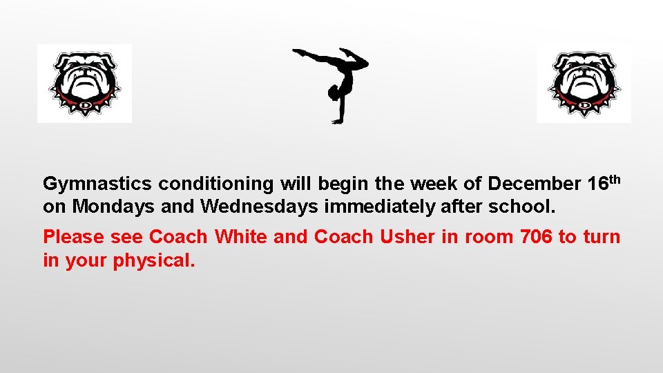 Gymnastics conditioning will begin the week of December 16 th on Mondays and Wednesdays