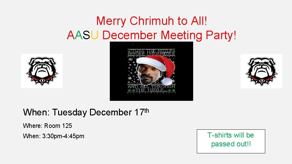 Merry Chrimuh to All! AASU December Meeting Party! When: Tuesday December 17 th Where: