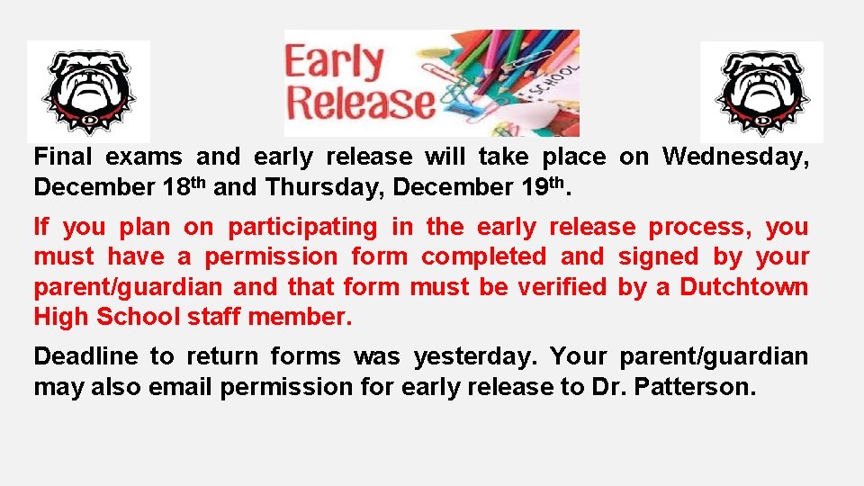 Final exams and early release will take place on Wednesday, December 18 th and
