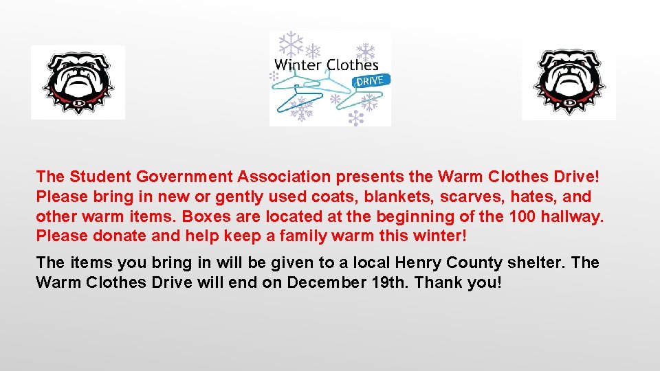 The Student Government Association presents the Warm Clothes Drive! Please bring in new or