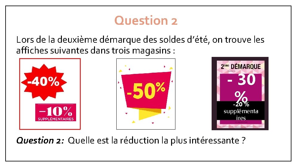 Question 2 Lors de la deuxième démarque des soldes d’été, on trouve les affiches