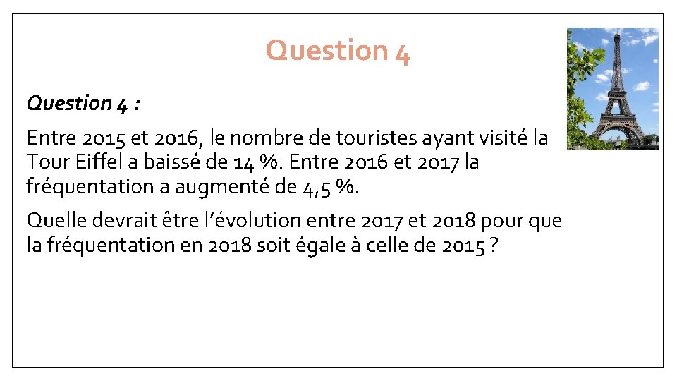 Question 4 : Entre 2015 et 2016, le nombre de touristes ayant visité la