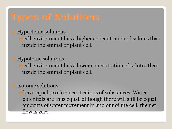 Types of Solutions Hypertonic solutions cell environment has a higher concentration of solutes than