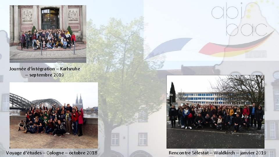 Journée d‘intégration – Karlsruhe – septembre 2019 Voyage d‘études – Cologne – octobre 2018