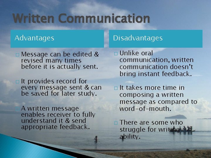 Written Communication Advantages � � � Message can be edited & revised many times