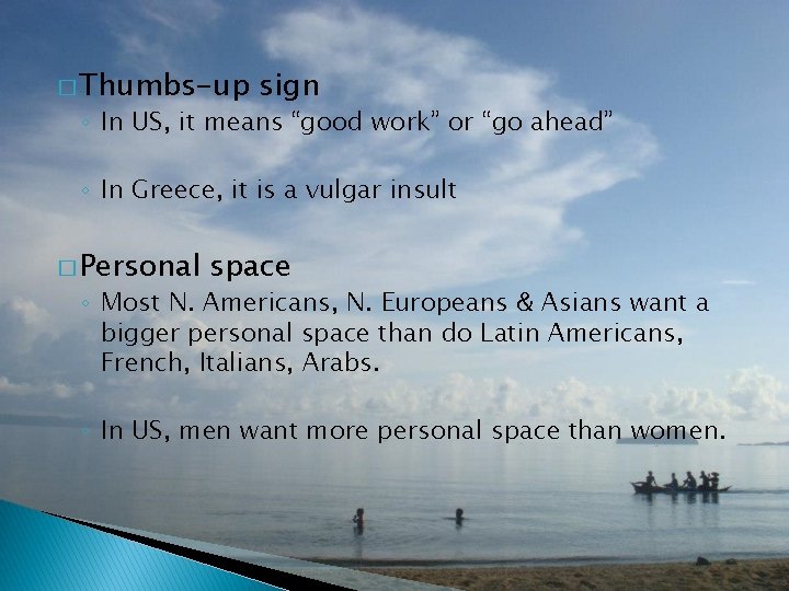 � Thumbs-up sign ◦ In US, it means “good work” or “go ahead” ◦