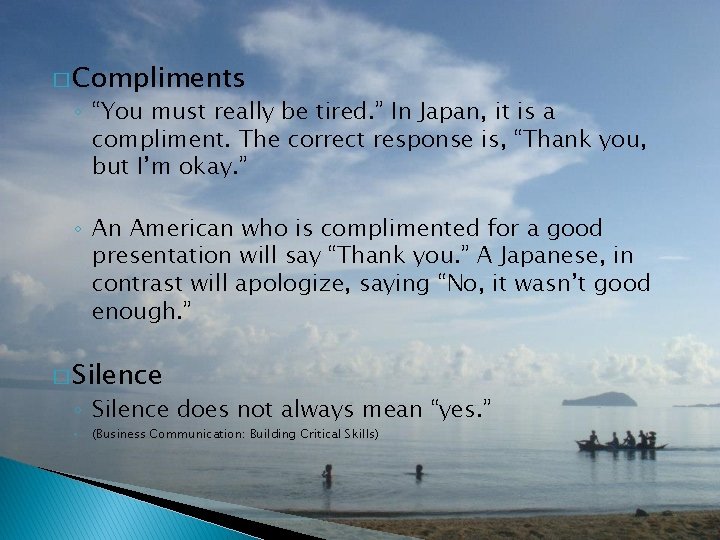 � Compliments ◦ “You must really be tired. ” In Japan, it is a