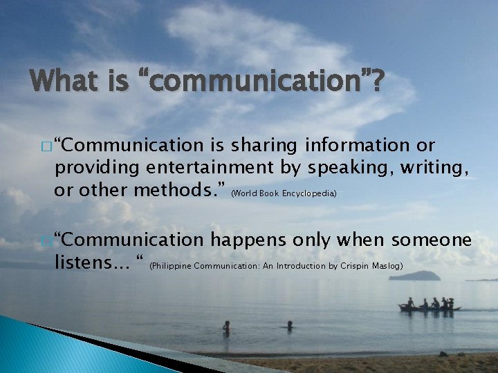What is “communication”? � “Communication is sharing information or providing entertainment by speaking, writing,