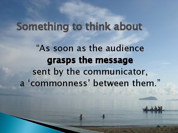 Something to think about “As soon as the audience grasps the message sent by