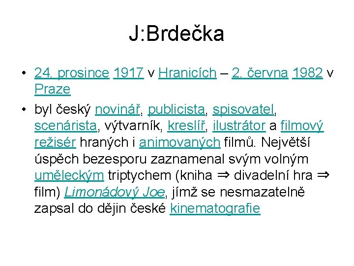 J: Brdečka • 24. prosince 1917 v Hranicích – 2. června 1982 v Praze