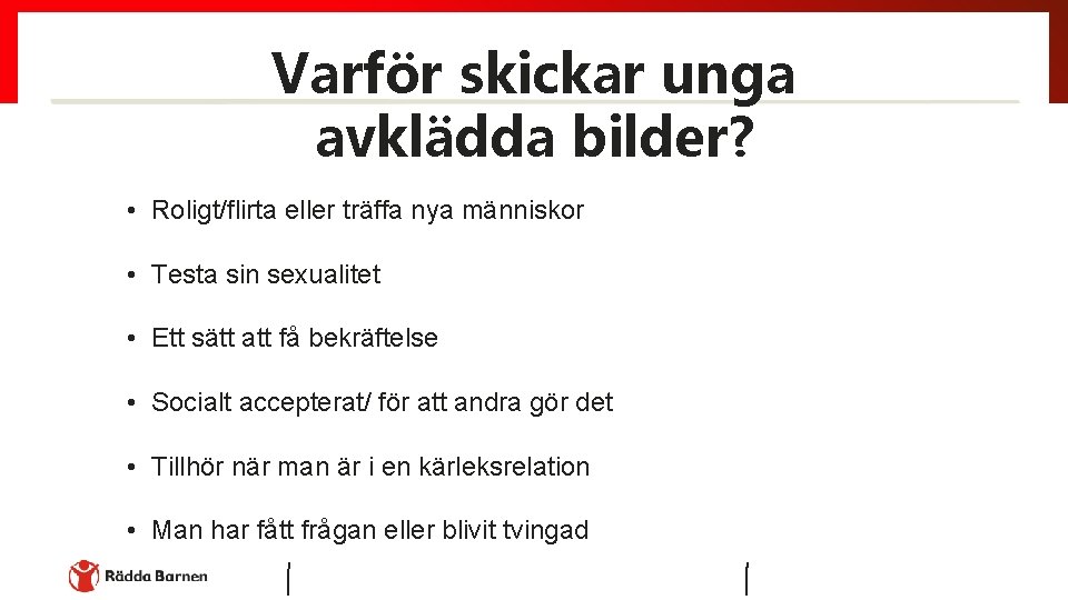 Varför skickar unga avklädda bilder? • Roligt/flirta eller träffa nya människor • Testa sin