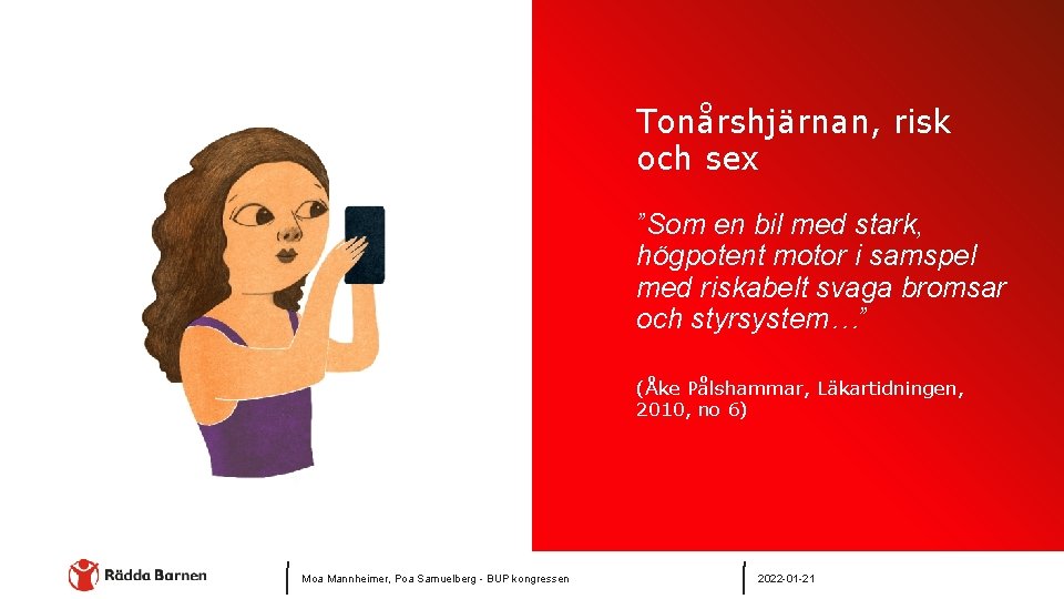 Tonårshjärnan, risk och sex ”Som en bil med stark, högpotent motor i samspel med