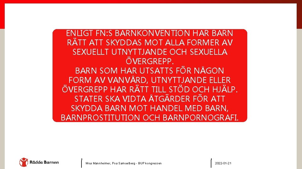 ENLIGT FN: S BARNKONVENTION HAR BARN RÄTT ATT SKYDDAS MOT ALLA FORMER AV SEXUELLT