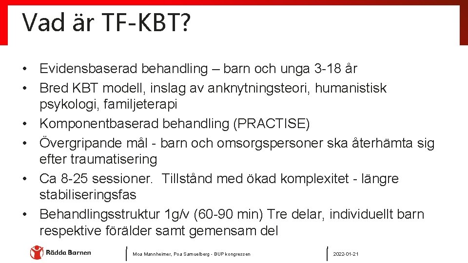 Vad är TF-KBT? • Evidensbaserad behandling – barn och unga 3 -18 år •
