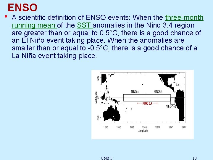 ENSO • A scientific definition of ENSO events: When the three-month running mean of