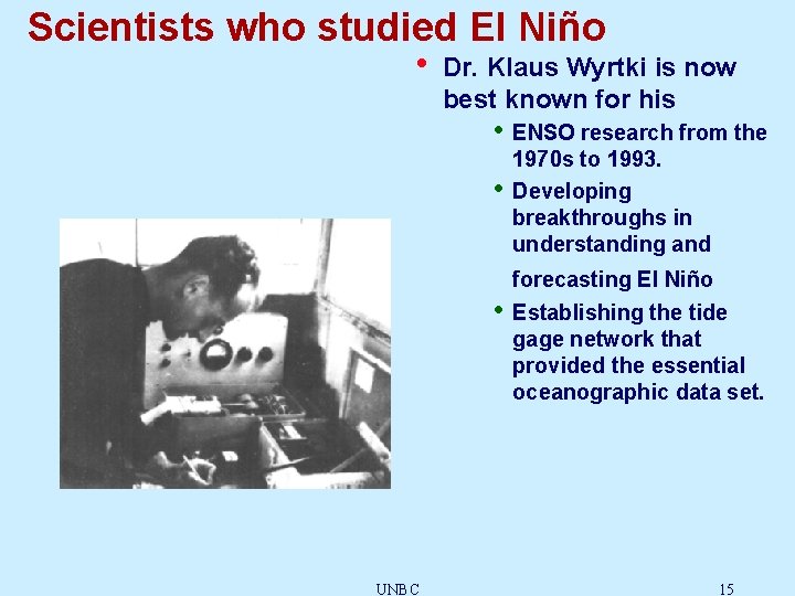Scientists who studied El Niño • Dr. Klaus Wyrtki is now best known for