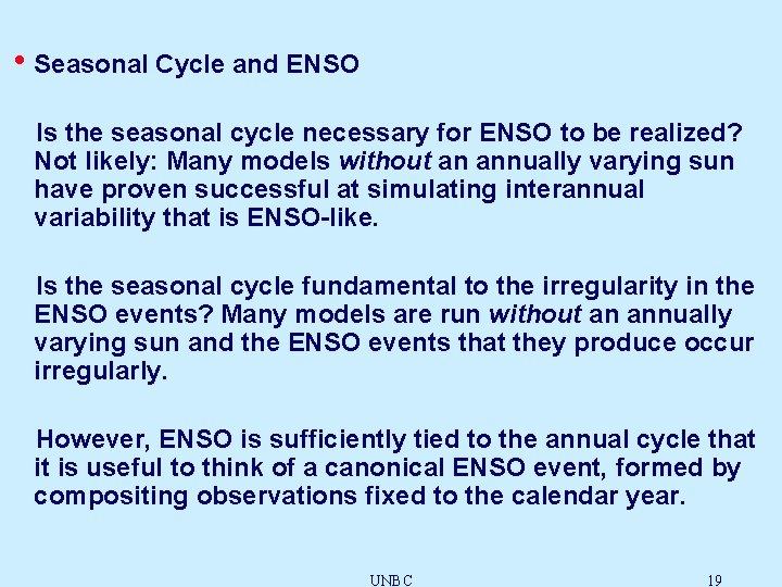  • Seasonal Cycle and ENSO Is the seasonal cycle necessary for ENSO to