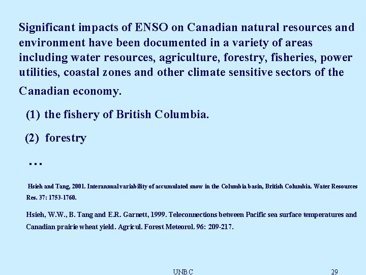 Significant impacts of ENSO on Canadian natural resources and environment have been documented in