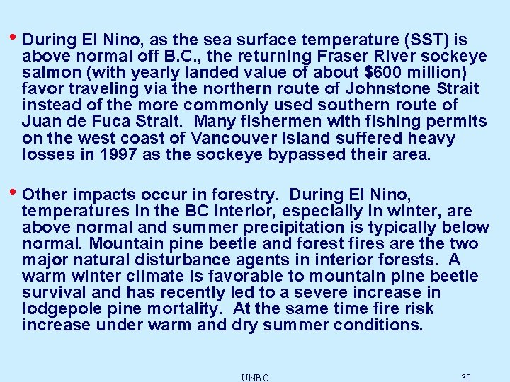  • During El Nino, as the sea surface temperature (SST) is above normal