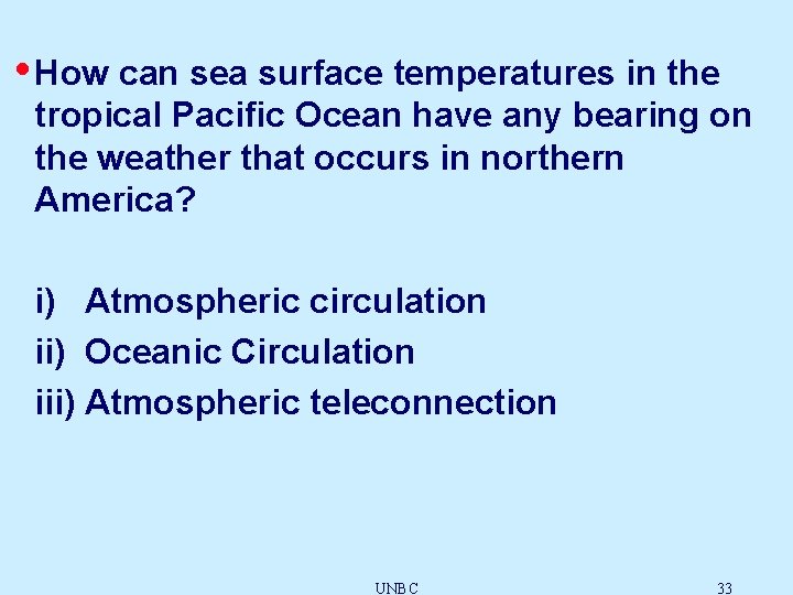  • How can sea surface temperatures in the tropical Pacific Ocean have any