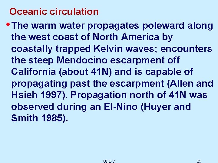 Oceanic circulation • The warm water propagates poleward along the west coast of North