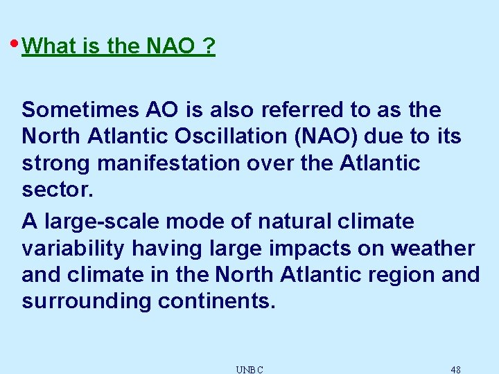  • What is the NAO ? Sometimes AO is also referred to as