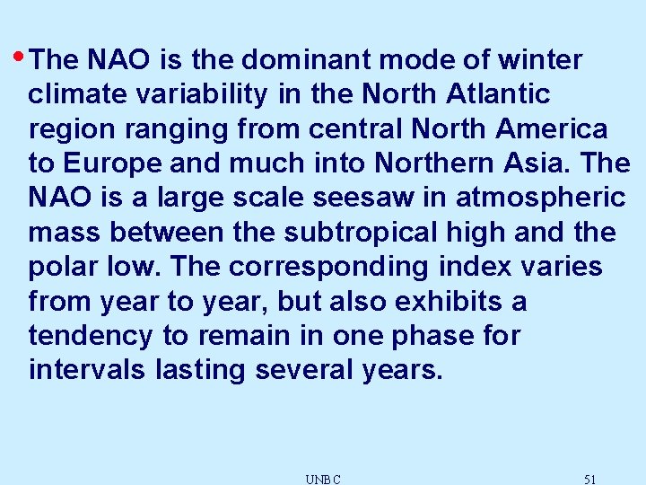  • The NAO is the dominant mode of winter climate variability in the