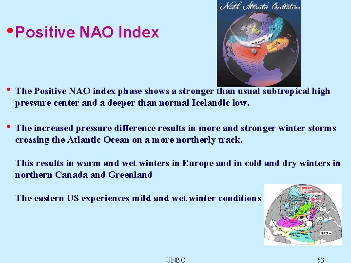  • Positive NAO Index • The Positive NAO index phase shows a stronger