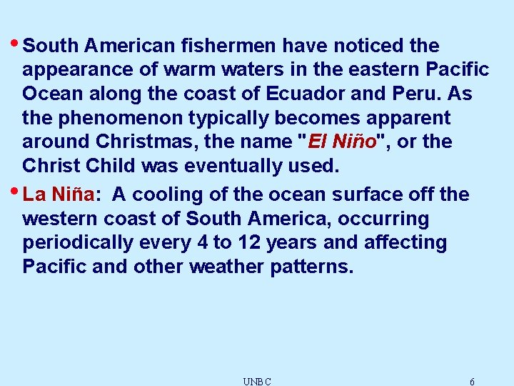  • South American fishermen have noticed the appearance of warm waters in the