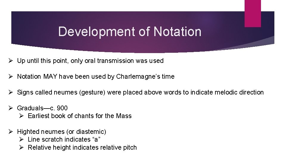 Development of Notation Ø Up until this point, only oral transmission was used Ø