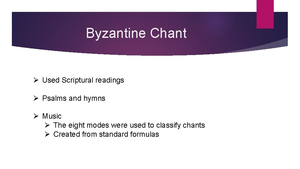 Byzantine Chant Ø Used Scriptural readings Ø Psalms and hymns Ø Music Ø The