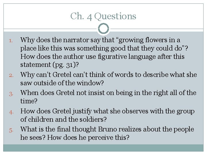 Ch. 4 Questions 1. 2. 3. 4. 5. Why does the narrator say that