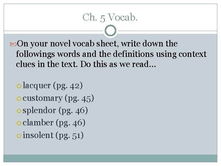 Ch. 5 Vocab. On your novel vocab sheet, write down the followings words and