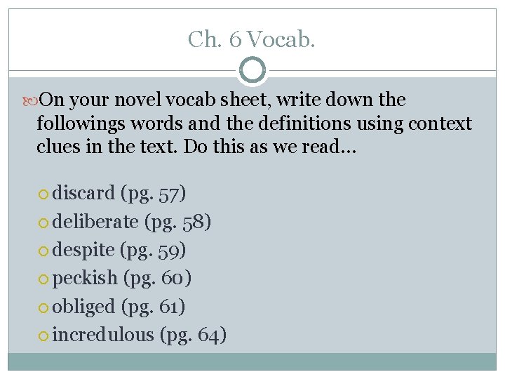 Ch. 6 Vocab. On your novel vocab sheet, write down the followings words and