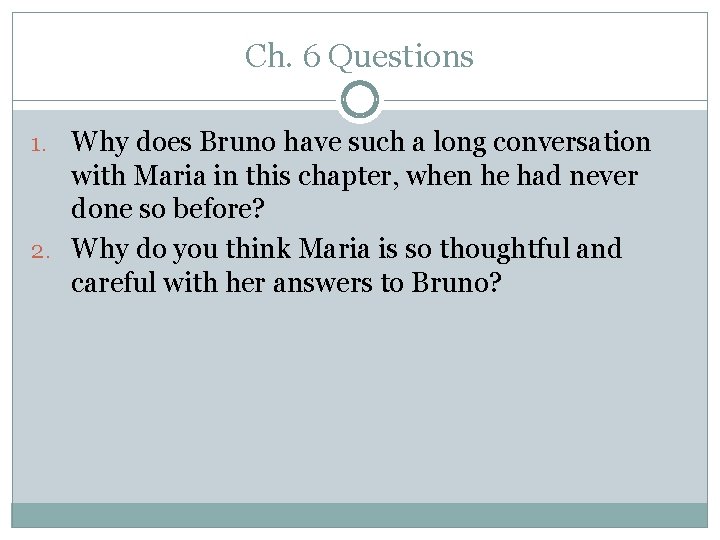 Ch. 6 Questions 1. Why does Bruno have such a long conversation with Maria