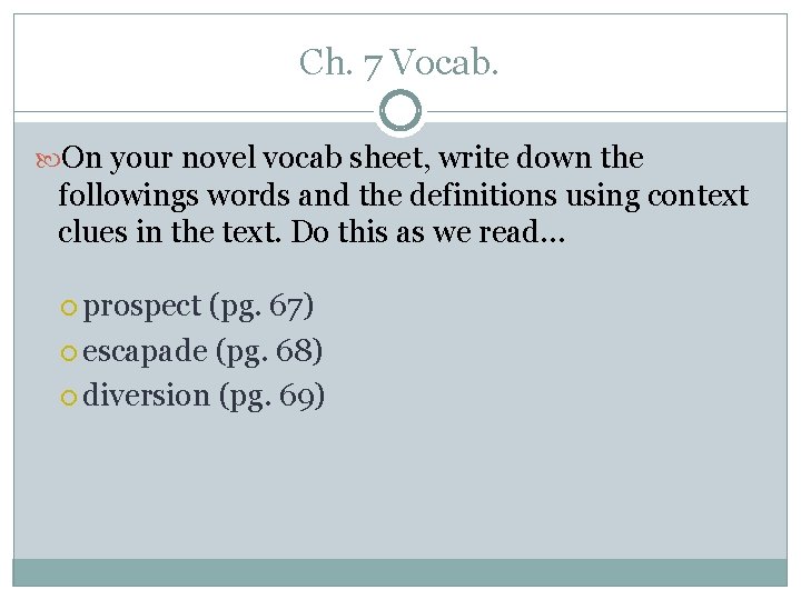 Ch. 7 Vocab. On your novel vocab sheet, write down the followings words and