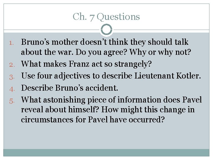 Ch. 7 Questions 1. Bruno’s mother doesn’t think they should talk 2. 3. 4.