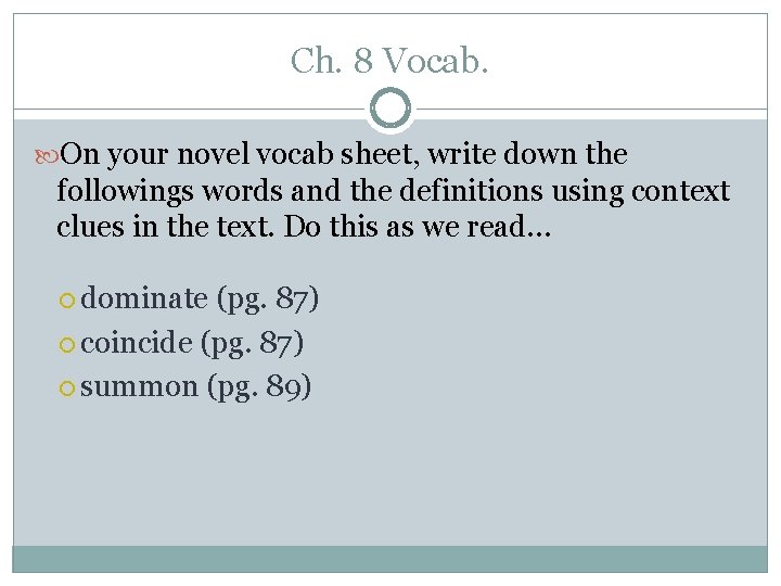 Ch. 8 Vocab. On your novel vocab sheet, write down the followings words and