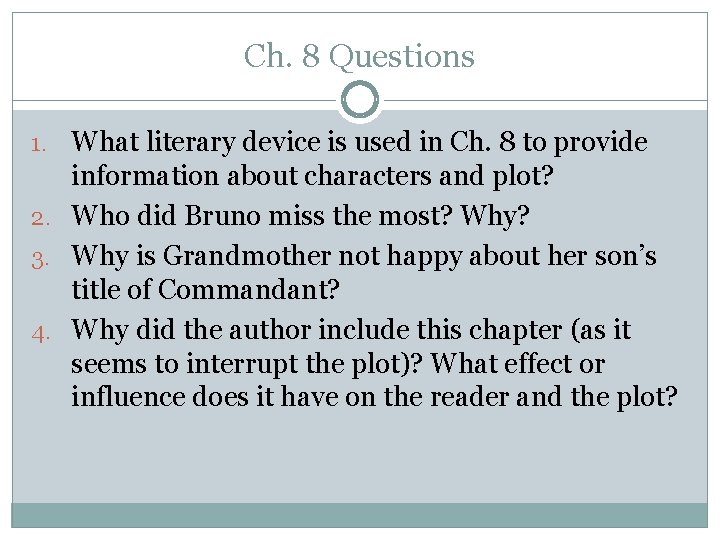 Ch. 8 Questions 1. What literary device is used in Ch. 8 to provide