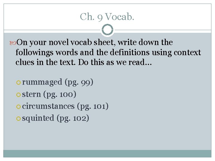 Ch. 9 Vocab. On your novel vocab sheet, write down the followings words and