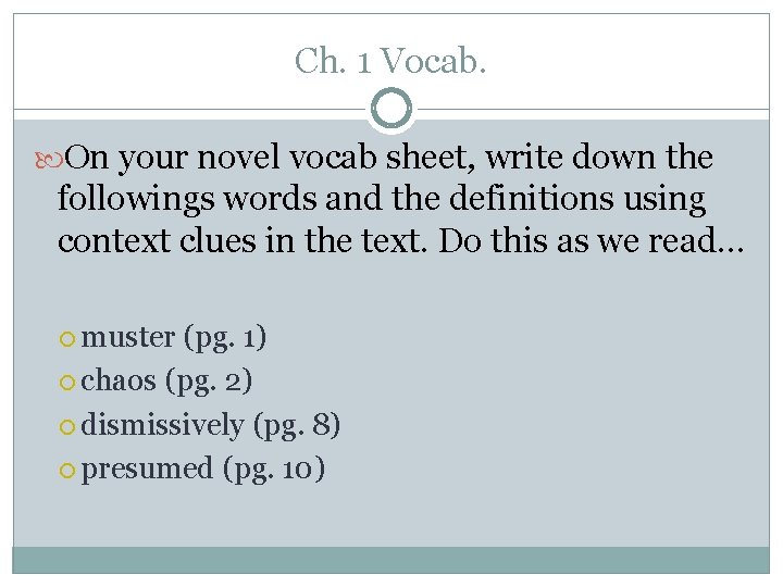 Ch. 1 Vocab. On your novel vocab sheet, write down the followings words and