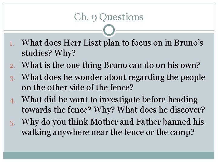 Ch. 9 Questions 1. What does Herr Liszt plan to focus on in Bruno’s