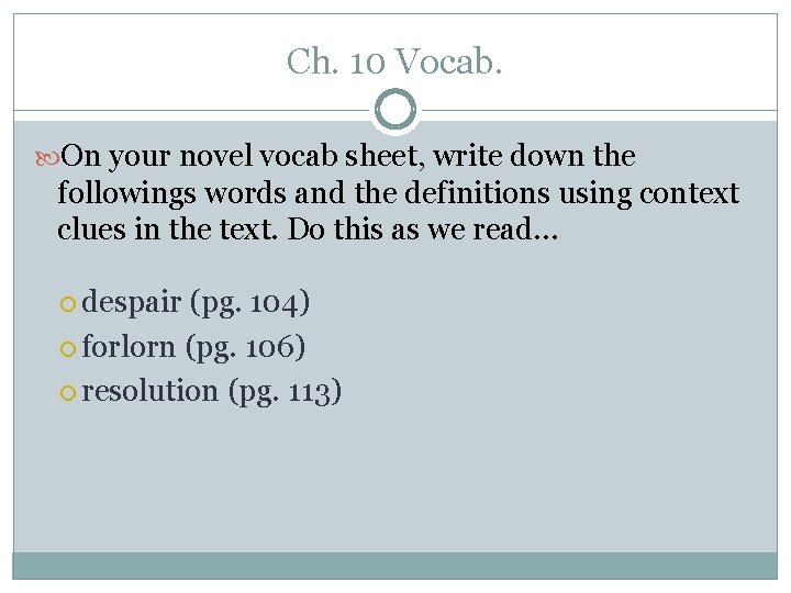Ch. 10 Vocab. On your novel vocab sheet, write down the followings words and